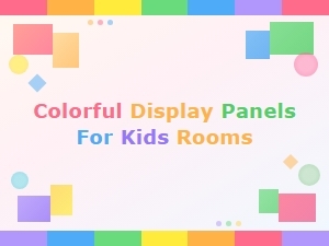 Colorful Display Panels for Kids Rooms