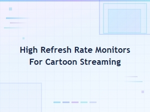 Top High Refresh Rate Monitors for Smooth Cartoon Streaming