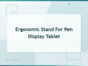 Find the Best Ergonomic Stand for Your Pen Display Tablet