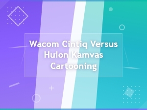 Wacom Cintiq vs Huion Kamvas: Best for Cartooning